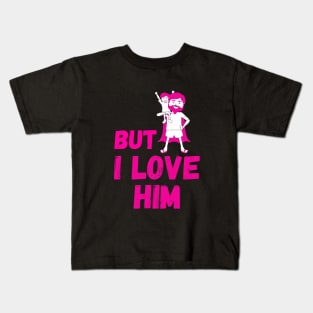 But Daddy I Love Him Kids T-Shirt